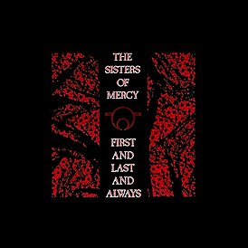 Обложка альбома The Sisters of Mercy «First and Last and Always» (1985)