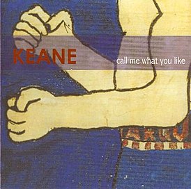 Обложка сингла Keane «Call Me What You Like» (2000)