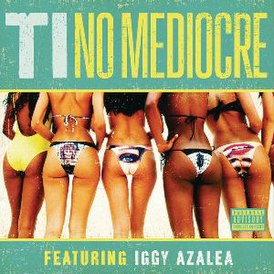 Обложка сингла T.I. при участии Игги Азалии «No Mediocre» ()