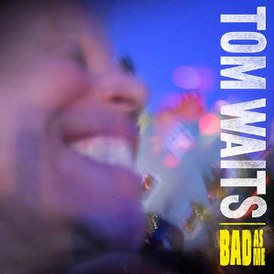 Обложка альбома Тома Уэйтса «Bad as Me» (2011)
