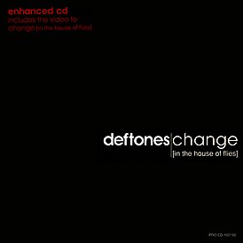 Обложка сингла Deftones «Change (In the House of Flies)» ()