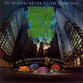 Обложка альбома от различных исполнителей «Teenage Mutant Ninja Turtles: The Original Motion Picture Soundtrack» (1990)