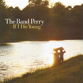 Portada del sencillo de The Band Perry "If I Die Young" (2010)