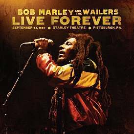 Обложка альбома Боба Марли «Live Forever: The Stanley Theatre, Pittsburgh, PA, September 23, 1980» (2011)