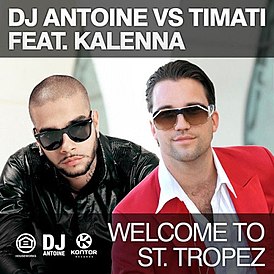 De cover van de single DJ Antoine vs Timati met Kalenna Harper van Diddy - Dirty Money "Welcome to St.  Tropez (DJ Antoine vs Mad Mark Remix)" (2011)