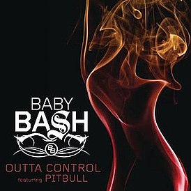 Обложка сингла Baby Bash при участии Питбуля «Outta Control» ()