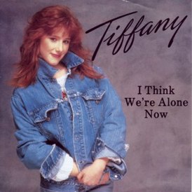 Kansi Tiffanyn singlestä "I Think We're Alone Now" (1987)