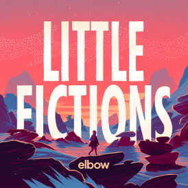 Обложка альбома Elbow «Little Fictions» (2017)