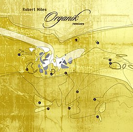 Обложка альбома Роберт Майлс «Organik remixes» (2002)