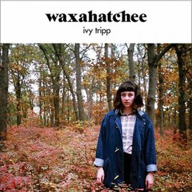 Обложка альбома Waxahatchee[англ.] «Ivy Tripp» ()