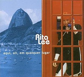 Обложка альбома Риты Ли «Aqui, Ali, em Qualquer Lugar» (2001)