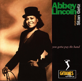 Обложка альбома Эбби Линкольн при участии Стэна Гетца «You Gotta Pay the Band» (1991)