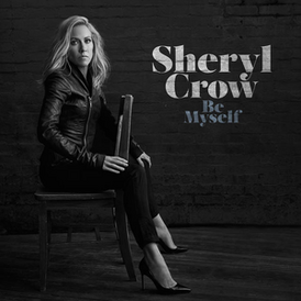 Обложка альбома Шерил Кроу «Be Myself» (2017)