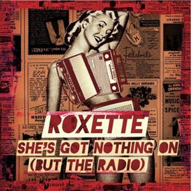 Обложка сингла Roxette «She's Got Nothing On (But The Radio)» (2011)