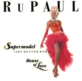 Обложка сингла Ру Пола «Supermodel (You Better Work)» (1992)