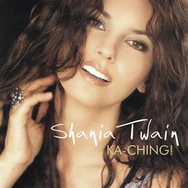 Обложка сингла Шанайи Твейн «Ka-Ching!» (2003)