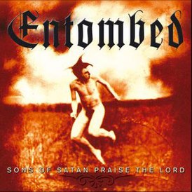 Обложка альбома Entombed «Sons of Satan Praise the Lord» (2002)