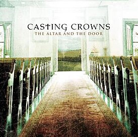 Обложка альбома Casting Crowns «The Altar and the Door» ()