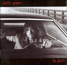 Keith Urban'ın Be Here (2004) albümünün kapağı