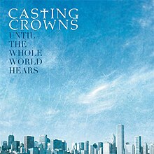 Обложка сингла Casting Crowns «Until the Whole World Hears» (2009)