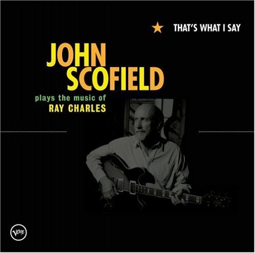 Dosya:That's What I Say- John Scofield Plays the Music of Ray Charles.jpg