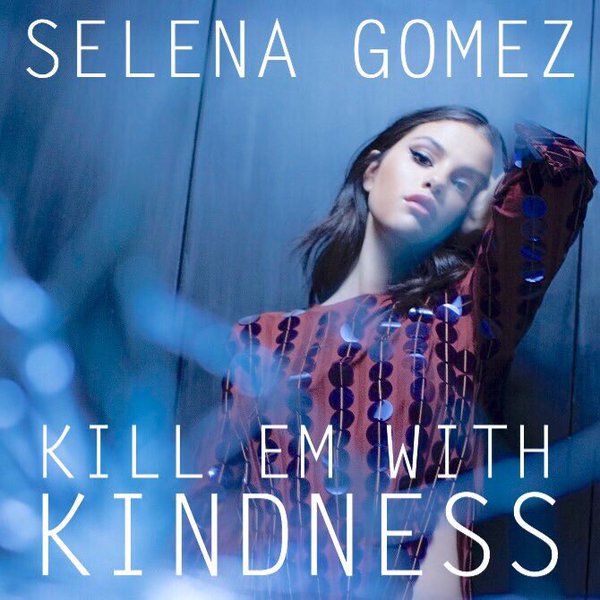 Dosya:Selena Gomez Kill Em With Kindness.jpg