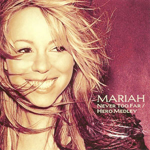 Dosya:Mariah Carey - Never Too Far-Hero Medley.jpg