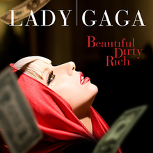 Gaga đang mặc một chiếc áo khoác có mũ trùm đầu màu đỏ. Đầu cô ngả ra phía sau và có một số tờ tiền đang rơi bên cạnh cô. Ở phía trên bức hình, dòng chữ "LADY GAGA" được viết ở cỡ chữ lớn và màu trằng, ở dưới có dòng chữ "Beautiful, Dirty, Rich" màu đỏ được viết nhỏ hơn.
