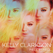 A five-faceted kaleidoscopic image of a blonde woman against a bright background; below, the wordmarks "Kelly Clarkson" and "Piece by Piece" are printed in stylized stencil typefaces.