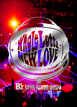 B'z LIVE-GYM 2019 -Whole Lotta NEW LOVE- - 维基百科，自由的百科全书