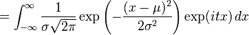 =\int_{-\infty}^{\infty} \frac{1}{\sigma \sqrt{2\pi}} \exp \left(- \frac{(x - \mu)^2}{2\sigma^2} \right) \exp(i t x)\, dx