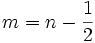 m=n-\frac{1}{2}