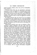 pour le mettre dehors, bien sûr qu’il ne l’abandonnera jamais. » De même estimait-elle plus Saint-Loup que Morel et jugeait-elle que, malgré tous les coups que Morel avait faits, le marquis ne le laisserait jamais dans la peine, car c’est un homme qui avait trop de cœur, ou alors il faudrait qu’il lui soit arrivé à lui-même de grands revers. C’est au cours d’un de ces entretiens, qu’ayant demandé le nom de famille de Théodore, qui vivait maintenant dans le Midi, je compris brusquement que c’était lui qui m’avait écrit pour mon article du Figaro cette lettre, d’une écriture populaire et d’un langage charmant, dont le nom du signataire m’était alors inconnu. Saint-Loup insistait pour que je restasse à Tansonville et laissa échapper une fois, bien qu’il ne cherchât visiblement plus à me faire plaisir, que ma venue avait été pour sa femme une joie telle qu’elle en était restée, à ce qu’elle lui avait dit, transportée de joie tout un soir, un soir où elle se sentait si triste que je l’avais, en arrivant à l’improviste, miraculeusement sauvée du désespoir, « peut-être du pire », ajouta-t-il. Il me demandait de tâcher de la persuader qu’il l’aimait, me disant que la femme qu’il aimait aussi, il l’aimait moins qu’elle et romprait bientôt. « Et pourtant », ajouta-t-il, avec une telle félinité et un tel besoin de confidence que je croyais par moments que le nom de Charlie allait, malgré Robert, « sortir » comme le numéro d’une loterie, « j’avais de quoi être fier. Cette femme qui me donna tant de preuves de sa tendresse et que je vais sacrifier à Gilberte, jamais elle n’avait fait attention à un homme, elle se croyait elle-même incapable