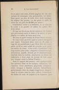 de se payer une auto, d’avoir pignon sur rue, une maison de campagne, une garçonnière, un cellier bien garni, en plus de faire vivre deux ménages, de soigner des poules… et des grues et enfin de vivre sur un pied de 6 000 $ par année ! Conclusion : treize à la douzaine, ça ne vaut pas la corde à se pendre ni même les quatre fers d’un chien. Et que ne dit-on pas de ces couteaux de tripière qui patricotent entre le chou et la chèvre et réussissent à se tailler de bons morceaux. De tous on parle comme de Pilate dans le Credo. Et vous croyez peut-être que les poètes échappent aux ragots. Comment donc, mais on dit peste et rage de ces gendelettes à qui l’État doit des rentes parce qu’ils se sont avisés de prendre pour génie un amour de rimer. À les croire, Courteline a été trop tendre pour cette « engeance d’automates qui, somnolents, passifs, abrutis par le désœuvrement, marinés dans la routine, journoient en tétant des infectados à deux sous, ne sortant de leur coma que lorsque vient la Sainte-Touche ». Sous le rapport des mœurs, voici quelques-unes des aménités dont on les accagne : séducteurs, corrupteurs, vieux marcheurs, papelards, attrape-minette, ivrognes à bacchie, noceurs, badouillards, gynécomanes dont les singes rougiraient, lampe-à-mort se cuitant tous les soirs, piliers d’estaminet, de boîtes de nuit, de tripots et de lupanars, gens