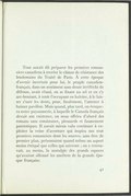 Tout aurait dû préparer les premiers romanciers canadiens à recréer le climat de résistance des lendemains du Traité de Paris. À cette époque d’avenir incertain pour lui, le peuple canadien-français, dans un sentiment sans doute irréfléchi de défense, avait réussi, en se fixant au sol et en s’y arc-boutant, à tenir l’occupant en haleine, à le laisser s’user les dents, pour, finalement, l’amener à baisser pavillon. Mais quand, plus tard, on évoquera notre paysannerie, à laquelle le Canada français devait son existence, on nous offrira d’abord des romans sans consistance, pieusards et faussement patriotiques. Il aurait mieux valu continuer à exploiter la veine d’aventure qui inspira nos tout premiers romanciers dont les œuvres, sans être de premier plan, présentaient quand même un aspect moins étriqué que celles qui suivront ; on y retrouvait, au moins, la nostalgie des grands espaces qu’avaient sillonné les ancêtres de la grande époque française.