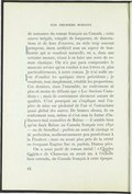 de naissance du roman français au Canada ; cette œuvre inégale, remplie de longueurs, de dissertations et de hors d’œuvres, au style trop souvent pompeux, sinon artificiel sous un aspect de bonhomie qui se voudrait naturelle, on a, dans une certaine mesure, réussi à en faire une sorte de roman classique. On n’a pas paru comprendre le mauvais service qu’on rendait à nos lettres et, plus particulièrement, à notre roman. Je n’ai nulle envie d’exalter les quelques titres précédents ; je voudrais, tout simplement, rétablir les proportions. Ces derniers, dans l’ensemble, ne renferment ni plus ni moins de défauts que « Les Anciens Canadiens » ; mais ils contiennent sûrement autant de qualités. C’est pourquoi on s’explique mal l’espèce de mise sur piédestal de l’un et l’ostracisme quasi global des autres. De bonnes choses, ils en renferment tous, même si c’est sous la forme d’influences mal assimilées de Balzac — il semble bien qu’on lisait Balzac au Canada français vers 1850 — ou de Stendhal ; parfois un souci de ciselage et de perfection, malheureusement peu persévérant à la Flaubert ; mais on serait plus près de la vérité en évoquant Eugène Sue et, parfois, Dumas père. On a aussi parlé de roman social ! « Charles Guérin » de Chauveau en serait un, à l’échelle bien entendu, du Canada français à cette époque.