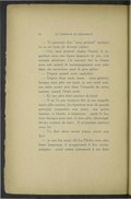 — Tu pourrais dire « mon général » puisque tu es en train de devenir soldat ! — Oui, mon général, répéta Daniel, le regardant avec une figure épanouie de joie, j’en connais plusieurs ; j’ai souvent fait la chasse avec eux quand ils accompagnaient mon père dans ses excursions pour le gros gibier. — Depuis quand es-tu orphelin ? — Depuis deux mois, mons… mon général ; lorsque mon père est mort, je suis resté seul, ma mère ayant péri dans l’incendie de notre maison, quand j’étais petit. — Et ton père était coureur de bois ? — Il ne l’a pas toujours été ; je me rappelle notre jolie maison, les chambres avec de grands portraits suspendus aux murs… ma petite maman, si blonde, si mignonne… après le feu, tout changea pour moi, et mon père, découragé, devint coureur de bois ! Il m’amenait partout avec lui. — Tu dois alors savoir mieux courir que lire ? — Je sais lire aussi, dit La Flèche ; mon père lisait beaucoup ; il m’apprenait à lire, écrire, compter… avait même commencé à me faire