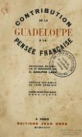 CONTRIBUTION DE LA GUADELOUPE À LA PENSÉE FRANÇAISE ANTHOLOGIE RECUEILLIE ET PRESENTÉE PAR H. ADOLPHE LARA PRÉFACE FAC-SIMILE DE LÉON HENNIQUE ORNÉE DE 28 PORTRAITS HORS-TEXTE À PARIS ÉDITIONS JEAN GRÈS MCMXXXVI