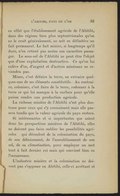 en effet que l’établissement agricole de l’Abitibi, dans des régions bien plus septentrionales qu’on ne le croit généralement, ne soit en définitive un fait permanent. Le fait minier, si longtemps qu’il dure, n’en retient pas moins son caractère passager. Le sous-sol de l’Abitibi ne peut être l’objet que d’une exploitation destructive. Ce qu’on lui enlève d’or, d’argent et d’autres minéraux ne reviendra pas. Miner, c’est défaire la terre, en extraire quelques-uns de ses éléments constitutifs. Au contraire, coloniser, c’est faire de la terre, redonner à la terre ce qui lui manque à la surface pour qu’elle puisse rendre une production agricole. La richesse minière de l’Abitibi n’est plus douteuse pour ceux qui s’y connaissent mais elle passera tandis que la valeur agricole du pays restera. Si intéressantes et si importantes que soient donc les perspectives minières de l’Abitibi, elles ne doivent pas faire oublier les possibilités agricoles qui découlent de la colonisation du pays, de son déboisement, de l’ameublissement de son sol, de sa climatisation, pour employer un mot tout à fait dernier cri mais qui convient bien en l’occurrence. L’industrie minière et la colonisation ne doivent pas s’opposer en Abitibi, celle-ci arrêtant et